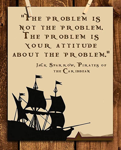 Jack Sparrow Quotes Wall Art - “The Problem is Not the Problem”- 8 x 10"