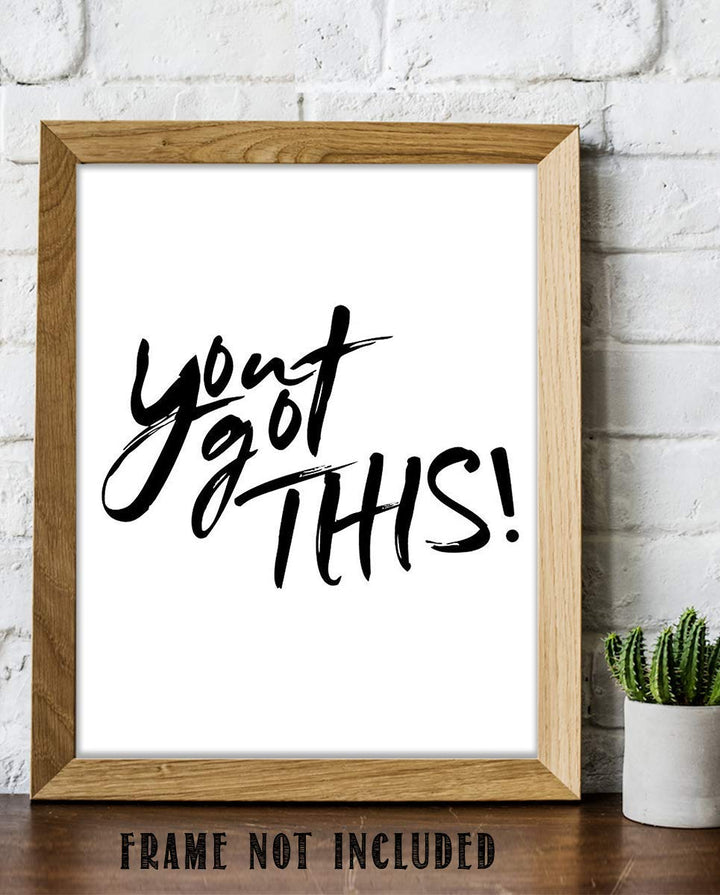 You Got This- Inspirational Wall Art- 8 x 10 Print Wall Art Ready to Frame. Motivational Wall Art-Ideal for Home D?cor &amp; Office D?cor. Perfect Gift To Encourage Friends, Graduates &amp; Coworkers.