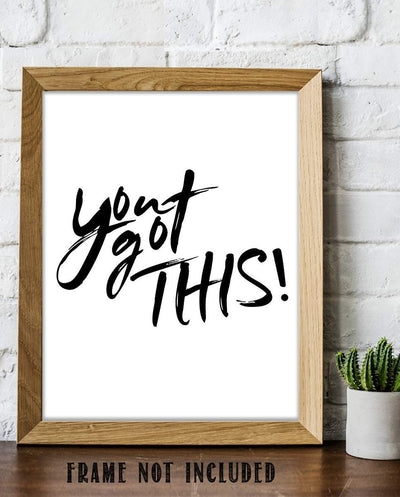 You Got This- Inspirational Wall Art- 8 x 10 Print Wall Art Ready to Frame. Motivational Wall Art-Ideal for Home D?cor & Office D?cor. Perfect Gift To Encourage Friends, Graduates & Coworkers.