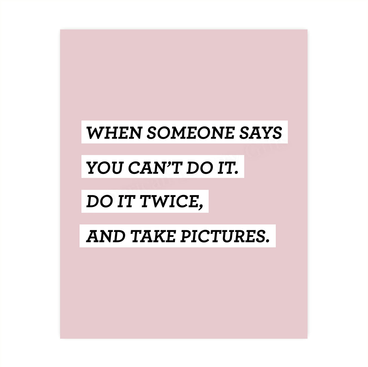 Do It Twice & Take Pictures Funny Motivational Quotes Wall Decor -8 x 10" Modern Inspirational Art Print-Ready to Frame. Home-Office-Desk-School-Dorm Decor. Great Sign for Motivation & Inspiration!