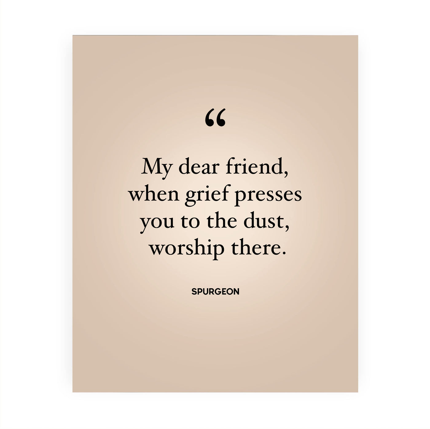 Spurgeon Quotes-"When Grief Presses You to the Dust-Worship There"-Inspirational Christian Decor -8 x 10" Modern Typography Print-Ready to Frame. Religious Home-Office-Church Decor. Encouraging Gift!