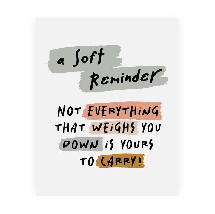 Not Everything That Weighs You Down Is Yours To Carry- Inspirational Quotes Wall Art Sign -8 x 10" Modern Typography Print -Ready to Frame. Motivational Home-Office-Classroom Decor. Great Gift!