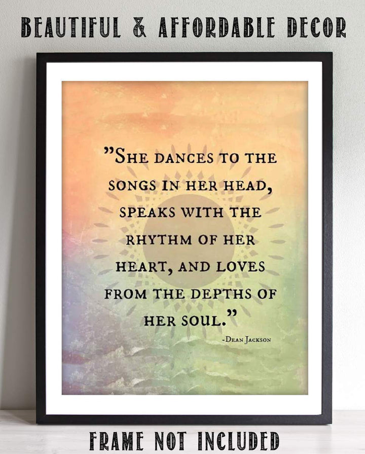 Dean Jackson Quotes Wall Art Sign- ?She Dances-Speaks-Loves From Her Soul?- 8 x 10" Inspirational Art Print- Ready to Frame. Home Decor-Office Decor. Great Gift for the Inspired &amp; Fulfilled Woman.