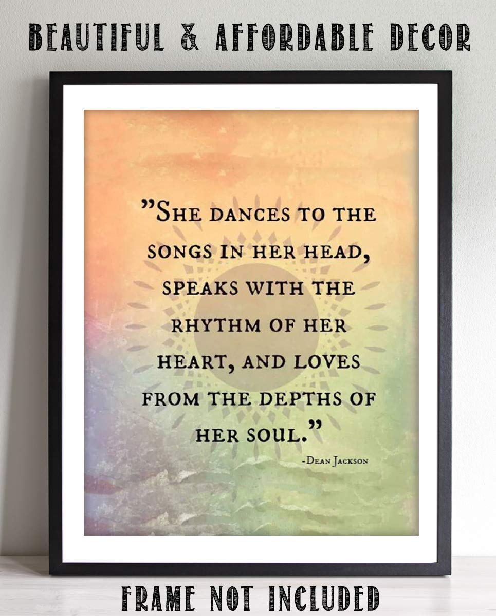 Dean Jackson Quotes Wall Art Sign- ?She Dances-Speaks-Loves From Her Soul?- 8 x 10" Inspirational Art Print- Ready to Frame. Home Decor-Office Decor. Great Gift for the Inspired & Fulfilled Woman.