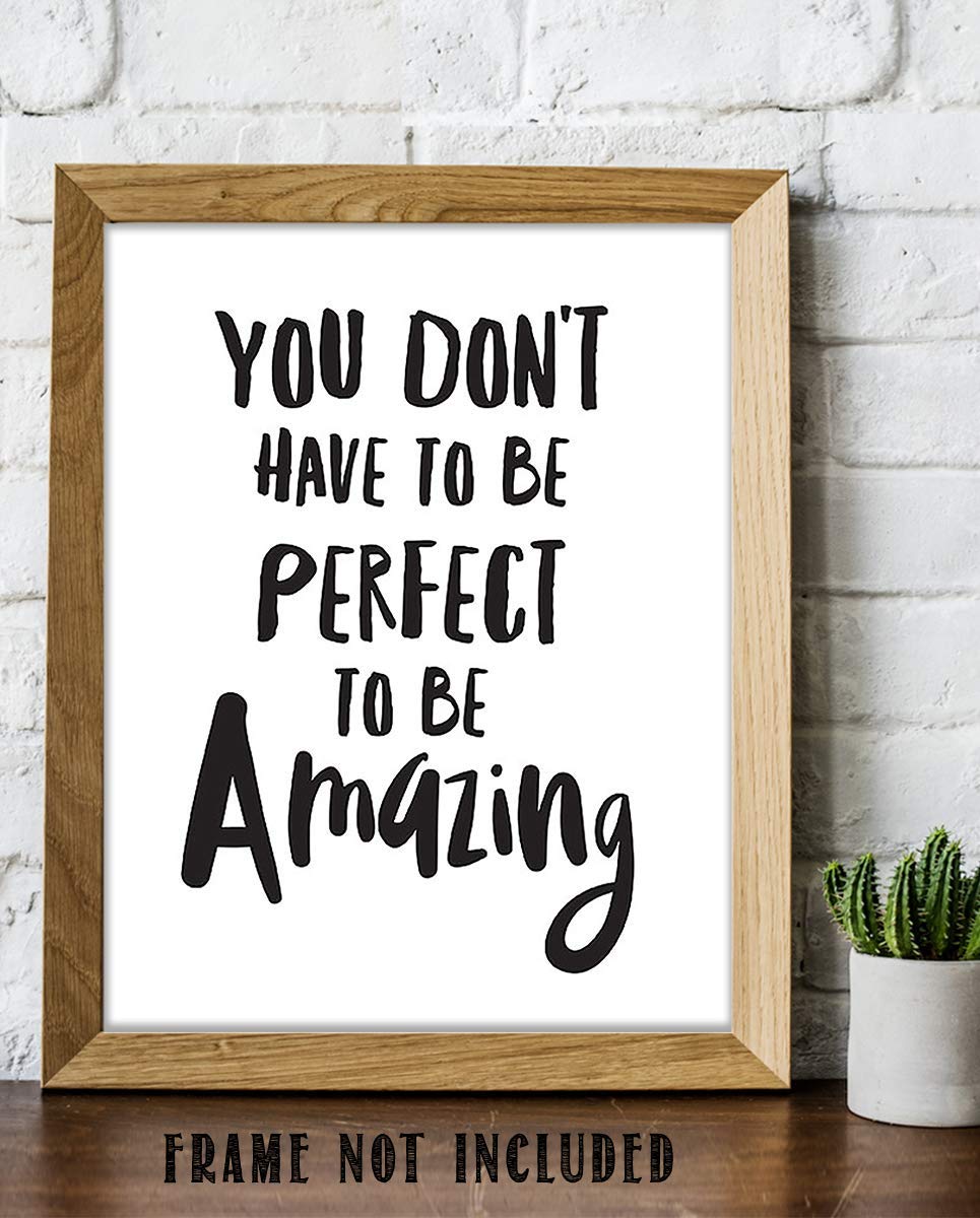 Not Perfect To Be Amazing- Inspirational Wall Art- 8 x 10 Print Wall Art Ready to Frame. Motivational Wall Art- Home D?cor &amp; Office D?cor. Perfect Gift To Encourage Friends, Graduates &amp; Coworkers.