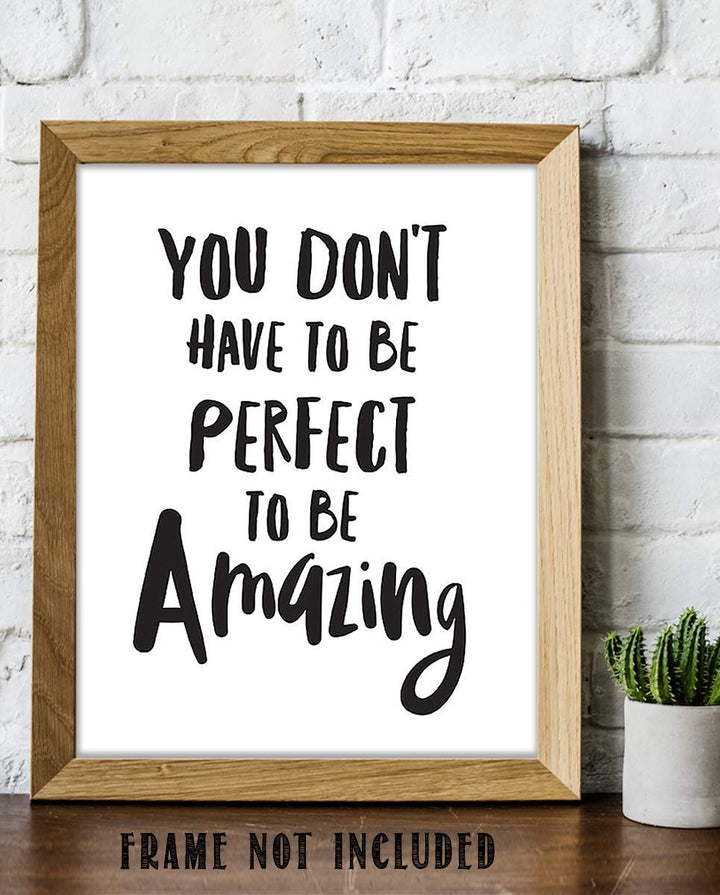Not Perfect To Be Amazing- Inspirational Wall Art- 8 x 10 Print Wall Art Ready to Frame. Motivational Wall Art- Home D?cor &amp; Office D?cor. Perfect Gift To Encourage Friends, Graduates &amp; Coworkers.