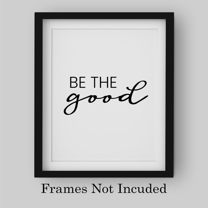 Be the Good Inspirational Quotes Wall Sign -8 x 10" Farmhouse Wall Art Print-Ready to Frame. Modern Typographic Design. Motivational Home-Office-Desk-School Decor. Great Gift for Inspiration!