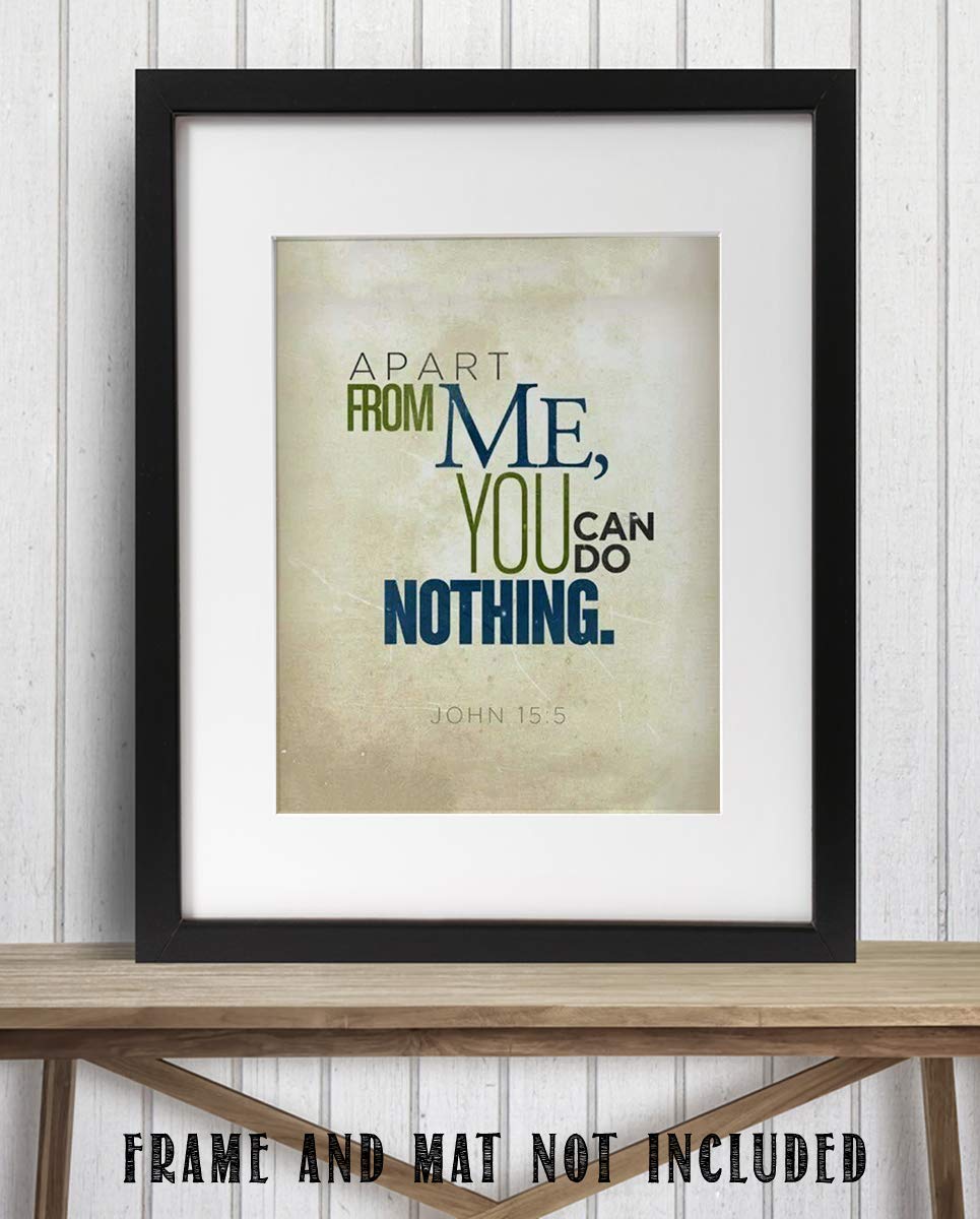 Apart From Me, You Can Do Nothing- John 15:5. Bible Verse Wall Art-8x10- Modern Scripture Wall Print- Ready to Frame. Home D?cor-Office D?cor- Great Christian Gift- Great Reminder Verse.