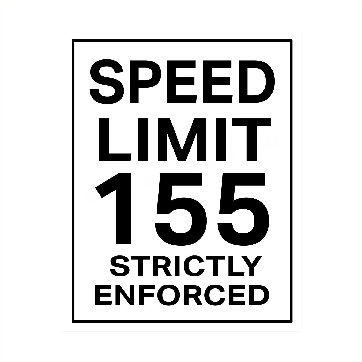 Speed Limit 155-Strictly Enforced-Funny Speed Limit Wall Sign -8x10"-Replica Metal Sign Wall Print-Ready to Frame. Home-Office-Racing Decor. Perfect for Man Cave-Bar-Garage! Printed on Photo Paper.
