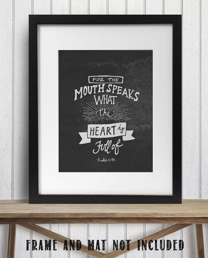 Mouth Speaks What The Heart Is Full Of- Luke 6:45- Bible Verse Wall Art- 8x10"- Chalk Scripture Wall Print Replica- Ready to Frame. Home D?cor- Office D?cor-Class Sign. Great Christian Gift For All.