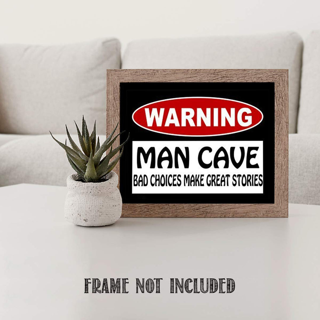 Man Cave Sign-"Bad Choices Make Great Stories" Print- 8 x10" Wall Decor Image- Ready To Frame. Runny Rustic Sign. Great Party Gift- Bar Decor. Perfect for Man Cave-Game Room-Garage- Dorm.