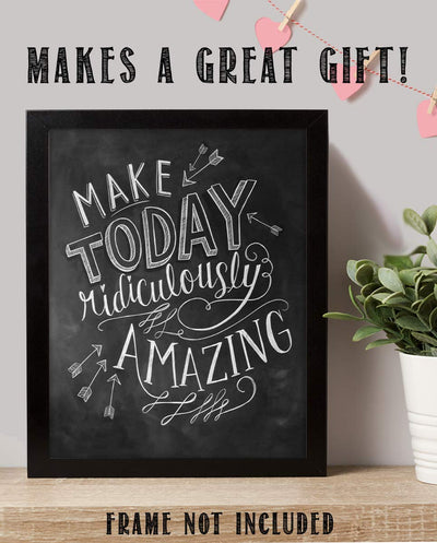 Make Today Ridiculously Amazing-Positive Thinking-Wall Art Sign-8 x 10"- Distressed-Chalkboard Replica Print- Ready to Frame. Motivational Home D?cor-Office Decor. Set High Expectations For The Day.