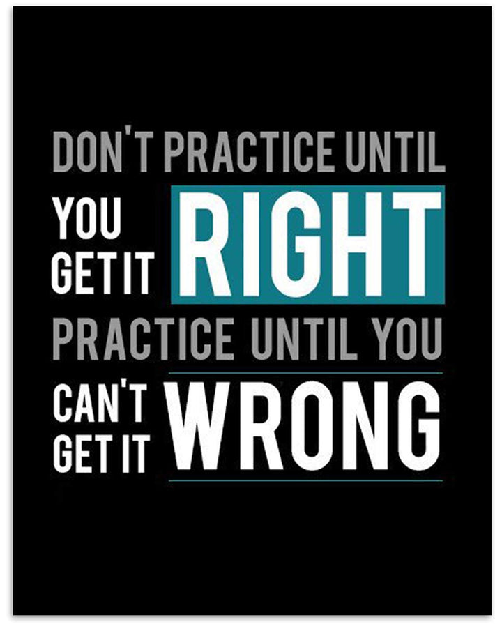 "Practice Until You Can&