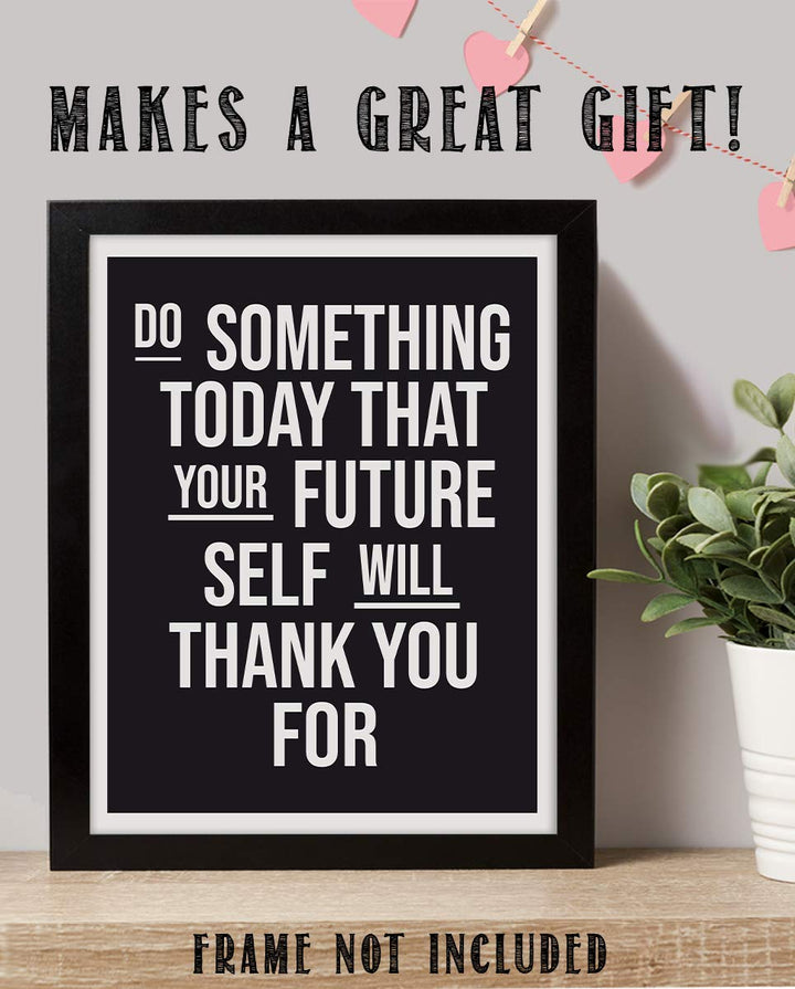 Do Something Today Your Future Self Will Thank You-Life Quotes Wall Art - 8 x 10" Modern Typographic Print-Ready to Frame. Inspirational Home-Studio-Office-Gym D?cor. Life Lesson-Take Care of Self!