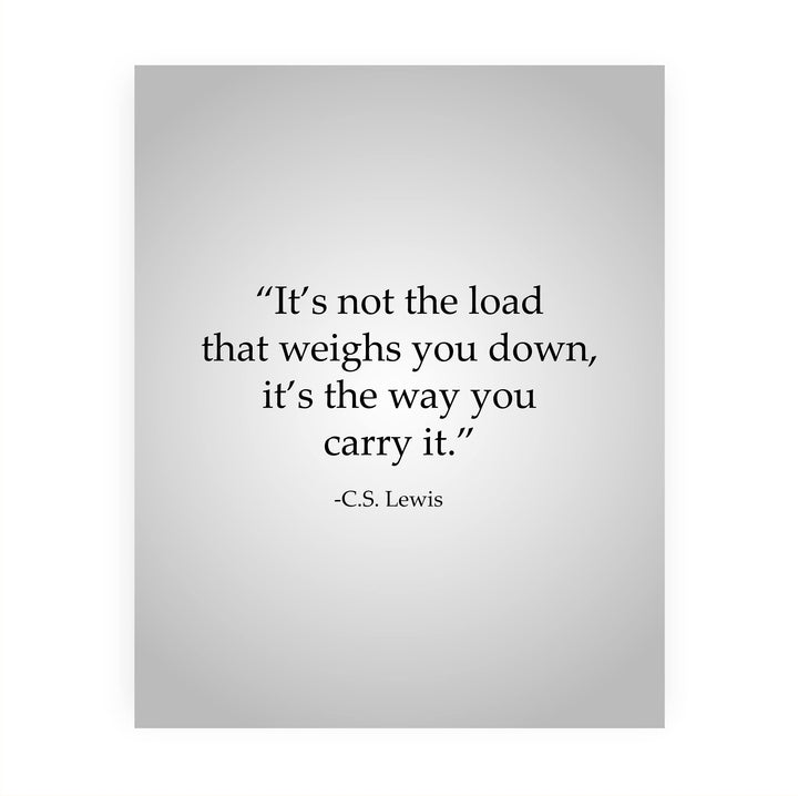 C.S. Lewis Quotes-"Not the Load That Weighs You Down-Way You Carry It"- 8 x 10" Inspirational Typographic Wall Art Print -Ready to Frame. Modern Home-Office-School Decor. Great Christian Gift!