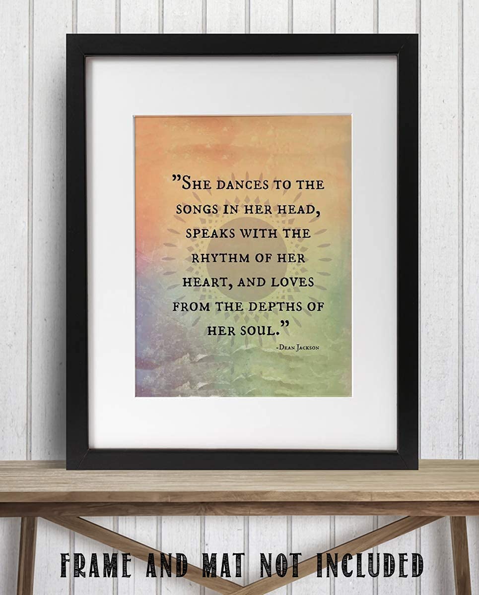 Dean Jackson Quotes Wall Art Sign- ?She Dances-Speaks-Loves From Her Soul?- 8 x 10" Inspirational Art Print- Ready to Frame. Home Decor-Office Decor. Great Gift for the Inspired &amp; Fulfilled Woman.