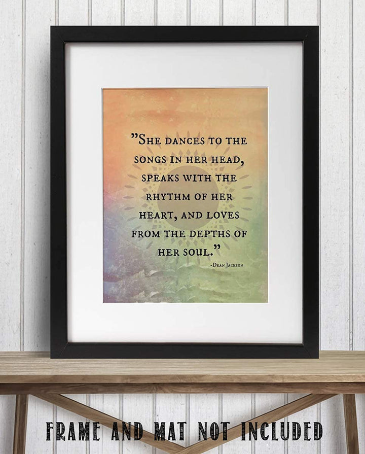 Dean Jackson Quotes Wall Art Sign- ?She Dances-Speaks-Loves From Her Soul?- 8 x 10" Inspirational Art Print- Ready to Frame. Home Decor-Office Decor. Great Gift for the Inspired &amp; Fulfilled Woman.