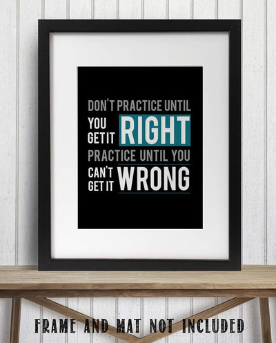 "Practice Until You Can't Get It Wrong"- Motivational Quotes Wall Art- 8 x 10"