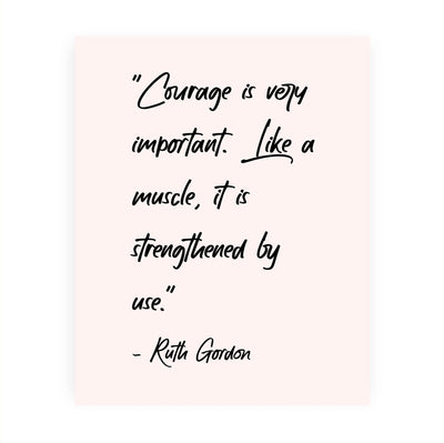 Courage Is Like a Muscle-Strengthened With Use-Ruth Gordon Inspirational Quotes Wall Art- 8 x 10" Motivational Typography Print -Ready to Frame. Home-Office-Movie Studio-School Decor. Be Strong!