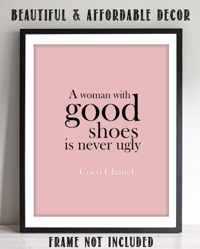 CoCo Chanel Quotes Wall Art- ?A Woman with Good Shoes is Never Ugly?- 8 x 10" Wall Print-Ready to Frame. Modern Typographic Home-Office D?cor. Fun Sassy Gift for Well Dressed & Empowered Women.