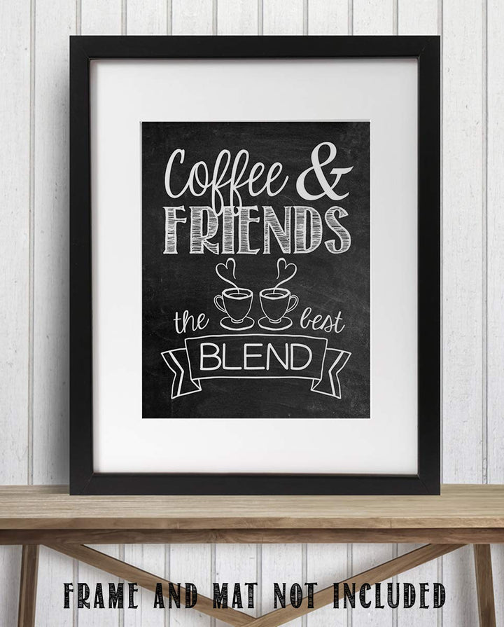 Coffee &amp; Friends- The Best Blend- Coffee Sign- Chalkboard Replica Print- 8 x 10" Wall Art- Ready to Frame. Home D?cor, Coffee Bar Decor &amp; Kitchen Wall Decor. Perfect Gift for Coffee Lovers &amp; Friends