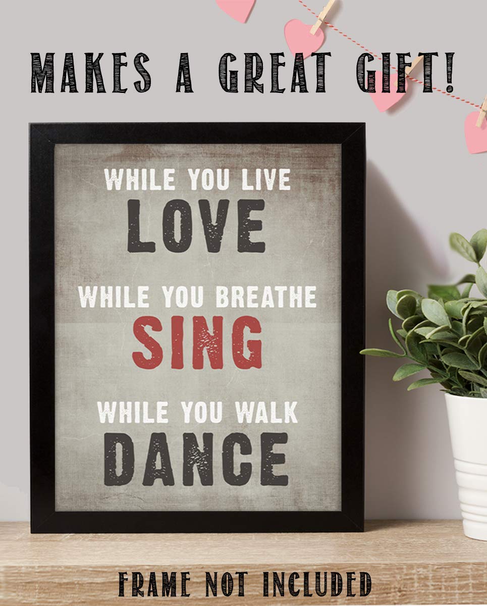 LOVE- SING- DANCE- Inspirational Wall Art- 8 x 10 Print Wall Art Ready to Frame. Motivational Wall Art Ideal for Home D?cor &amp; Office D?cor. Makes a Perfect Gift of Encouragement-Friends &amp; Coworkers