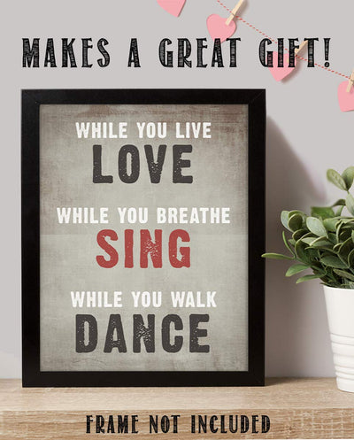 LOVE- SING- DANCE- Inspirational Wall Art- 8 x 10 Print Wall Art Ready to Frame. Motivational Wall Art Ideal for Home D?cor & Office D?cor. Makes a Perfect Gift of Encouragement-Friends & Coworkers