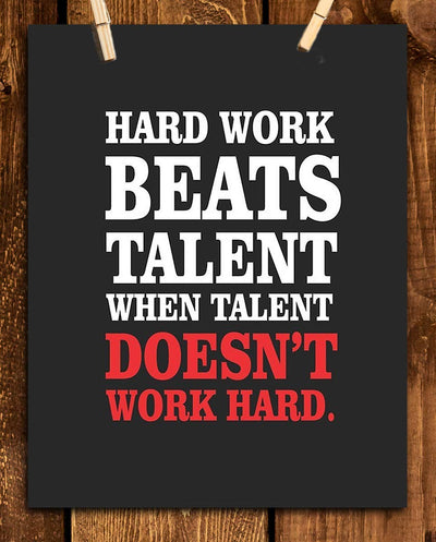 Hard Work Beats Talent When Talent Doesn't Work-Motivational Wall Art- 8 x 10" Poster Print-Ready to Frame. Ideal for Home, School, Gym & Locker Room D?cor. Inspire & Encourage Your Team & Players.