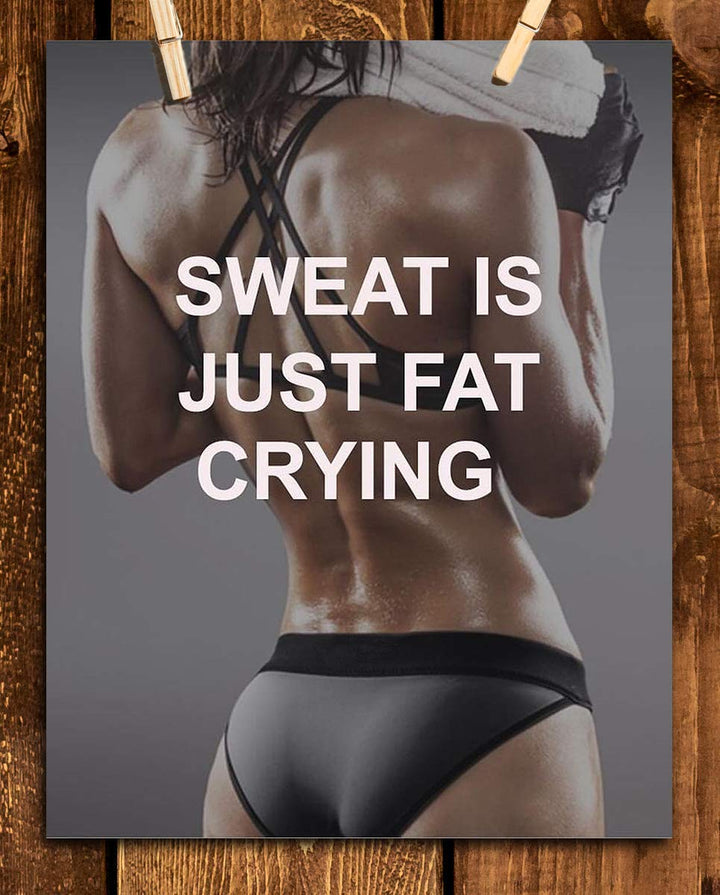 "Sweat is Just Fat Crying!"- Funny Fitness Poster Print- 8 x 10"