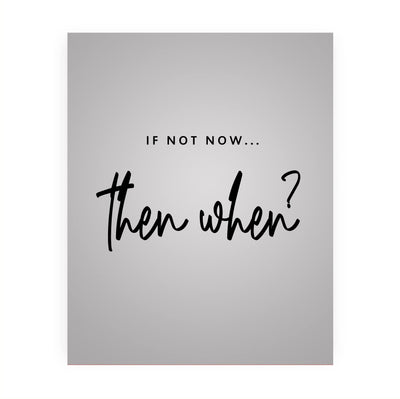 If Not Now, Then When? Motivational Quotes Wall Sign-8 x 10" Inspirational Pink Art Print-Ready to Frame. Modern Typography Design. Home-Office-Teen-Girls Bedroom Decor. Great Gift for Inspiration!