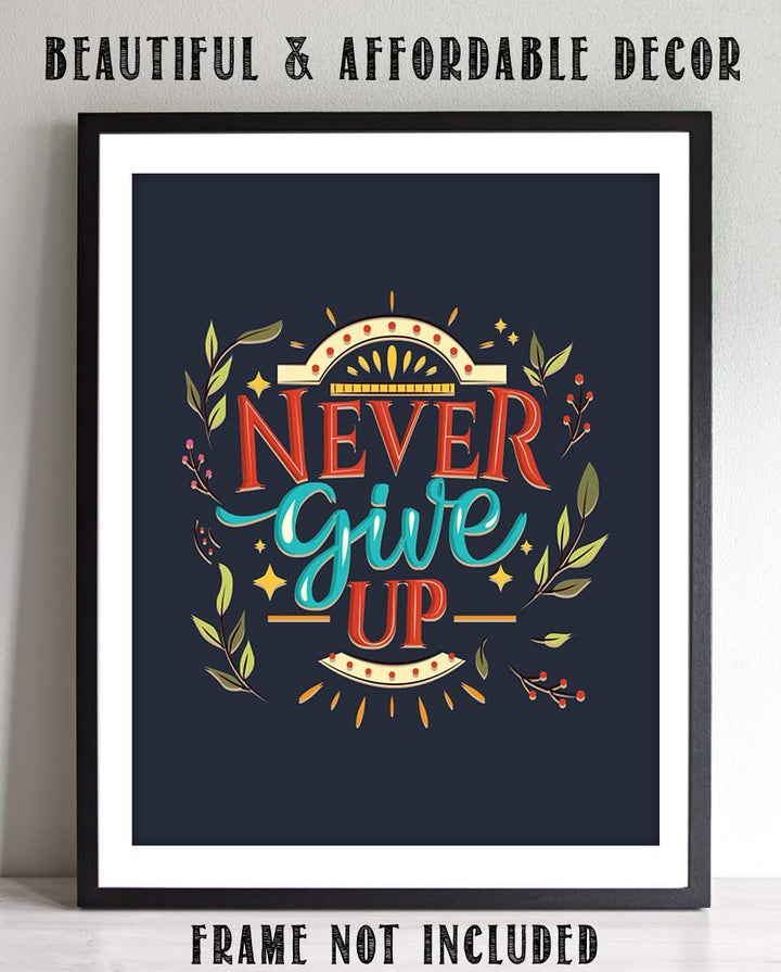 Never Give Up!- Motivational Wall Art Sign- 8 x 10"- Modern Floral Art Design Print- Ready to Frame. Inspirational Home D?cor-Office Decor-Classroom Addition- Great Reminder To Persevere!