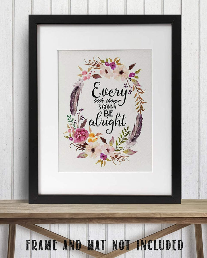 Every Little Thing Is Gonna Be Alright Positive Quotes Wall Art- 8 x 10" Floral Art Wall Print-Ready to Frame. Inspirational Home- Studio &amp; Office D?cor. Great Reminder To Stay Calm &amp; Peaceful.