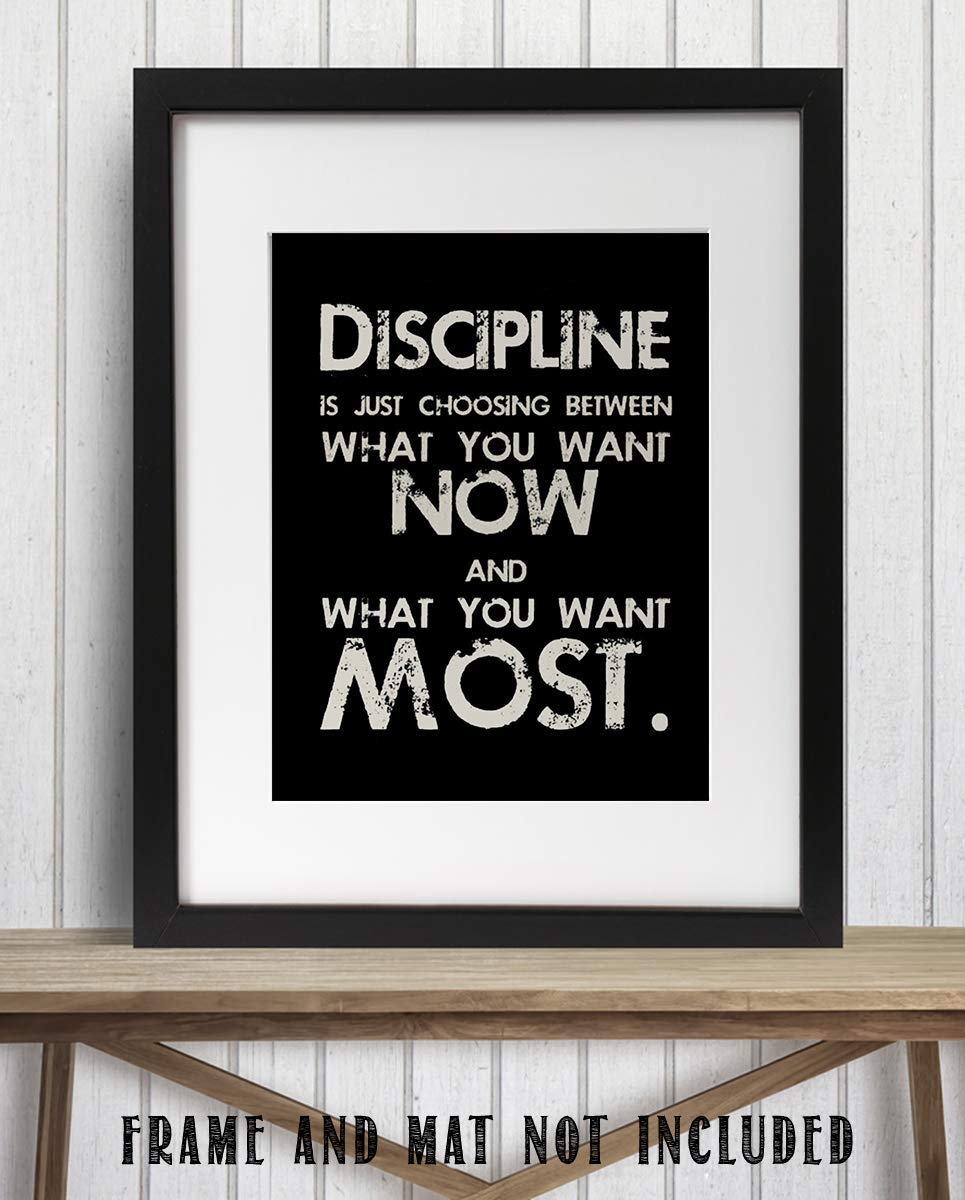 Discipline is Choosing What You Want Most-8 x 10"-Motivational Wall Art Sign. Distressed Effect-Typographic Print-Ready to Frame. Home-Office-School-Gym Decor. Great Reminder to Delay Gratification!