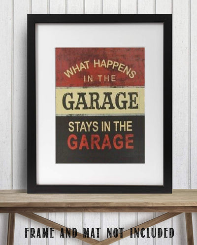 What Happens in Garage, Stays in Garage Funny Garage Sign Print- 8 x10 Wall Decor- Ready To Frame. Great Mens Gift- Home Decor- Office Decor. Great for Man Cave- Bar- Garage. Mechanics Love It!