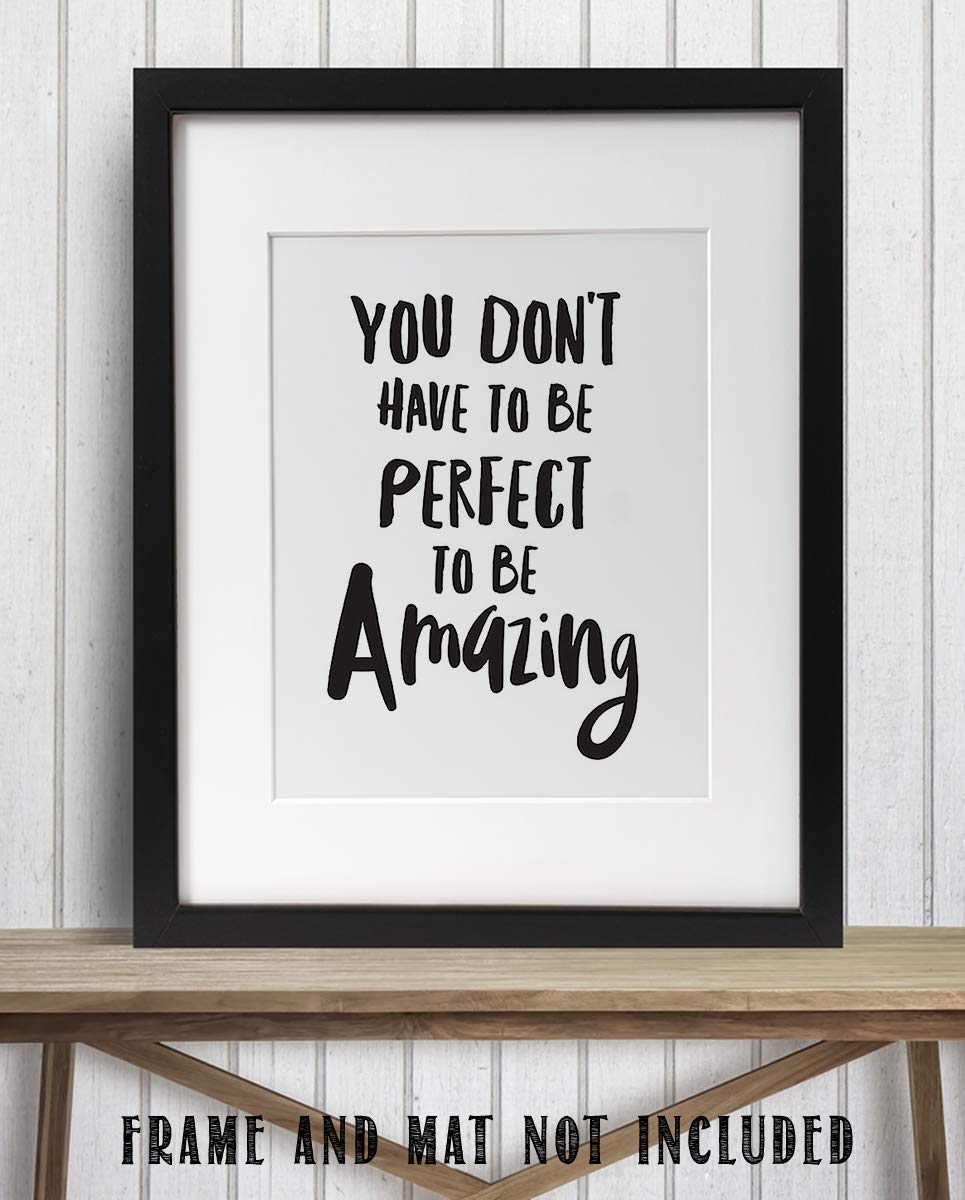 Not Perfect To Be Amazing- Inspirational Wall Art- 8 x 10 Print Wall Art Ready to Frame. Motivational Wall Art- Home D?cor &amp; Office D?cor. Perfect Gift To Encourage Friends, Graduates &amp; Coworkers.