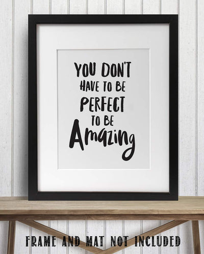 Not Perfect To Be Amazing- Inspirational Wall Art- 8 x 10 Print Wall Art Ready to Frame. Motivational Wall Art- Home D?cor & Office D?cor. Perfect Gift To Encourage Friends, Graduates & Coworkers.