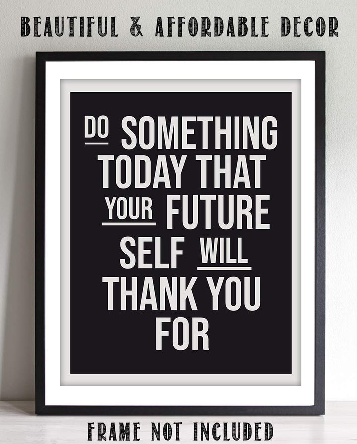 Do Something Today Your Future Self Will Thank You-Life Quotes Wall Art - 8 x 10" Modern Typographic Print-Ready to Frame. Inspirational Home-Studio-Office-Gym D?cor. Life Lesson-Take Care of Self!
