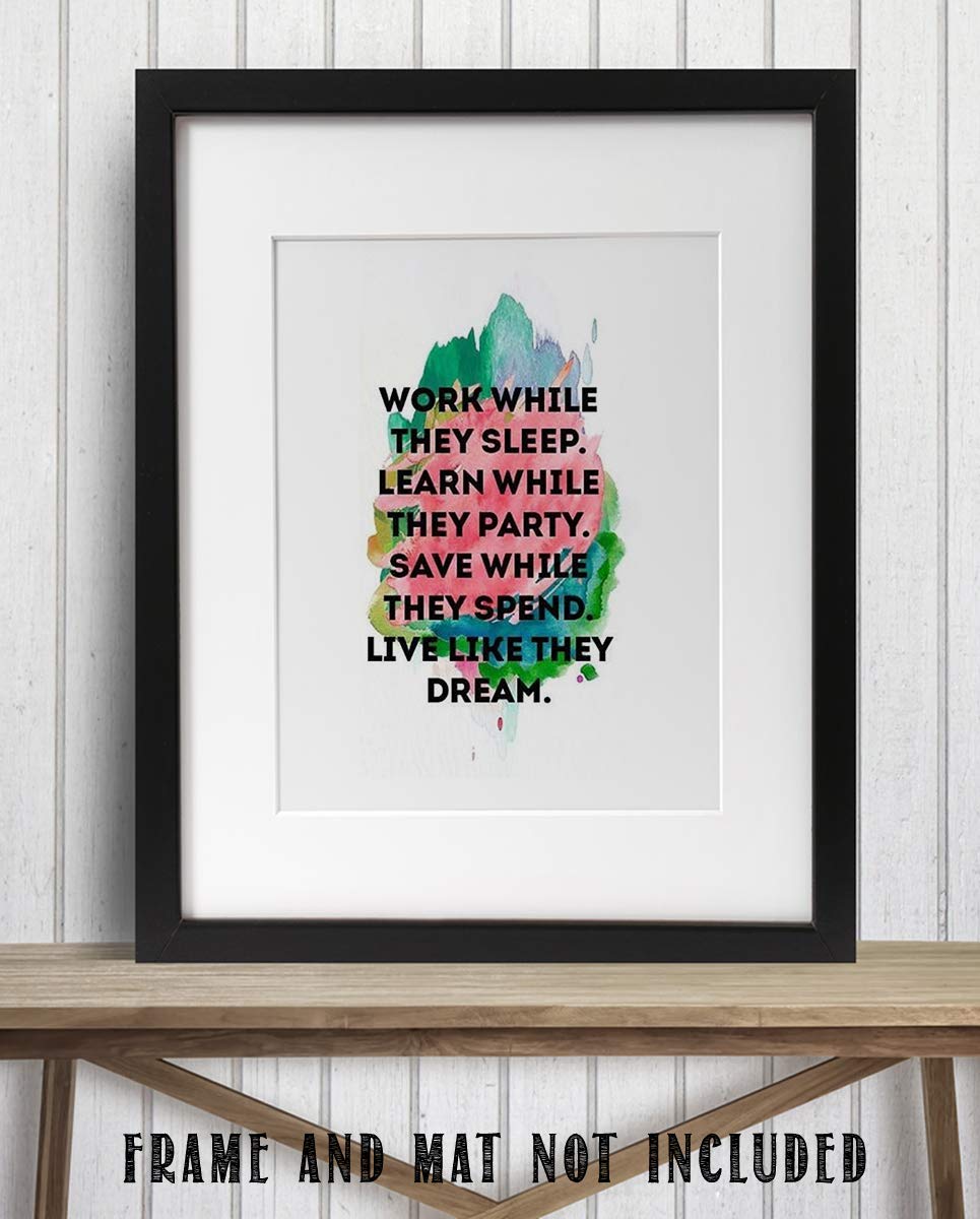 Work While They Sleep-Live Like They Dream- Motivational Wall Art- 8 x 10" Poster Print-Ready to Frame. Ideal for Home, School, Office &amp; Gym D?cor. Inspire and Encourage Your Team &amp; Students.