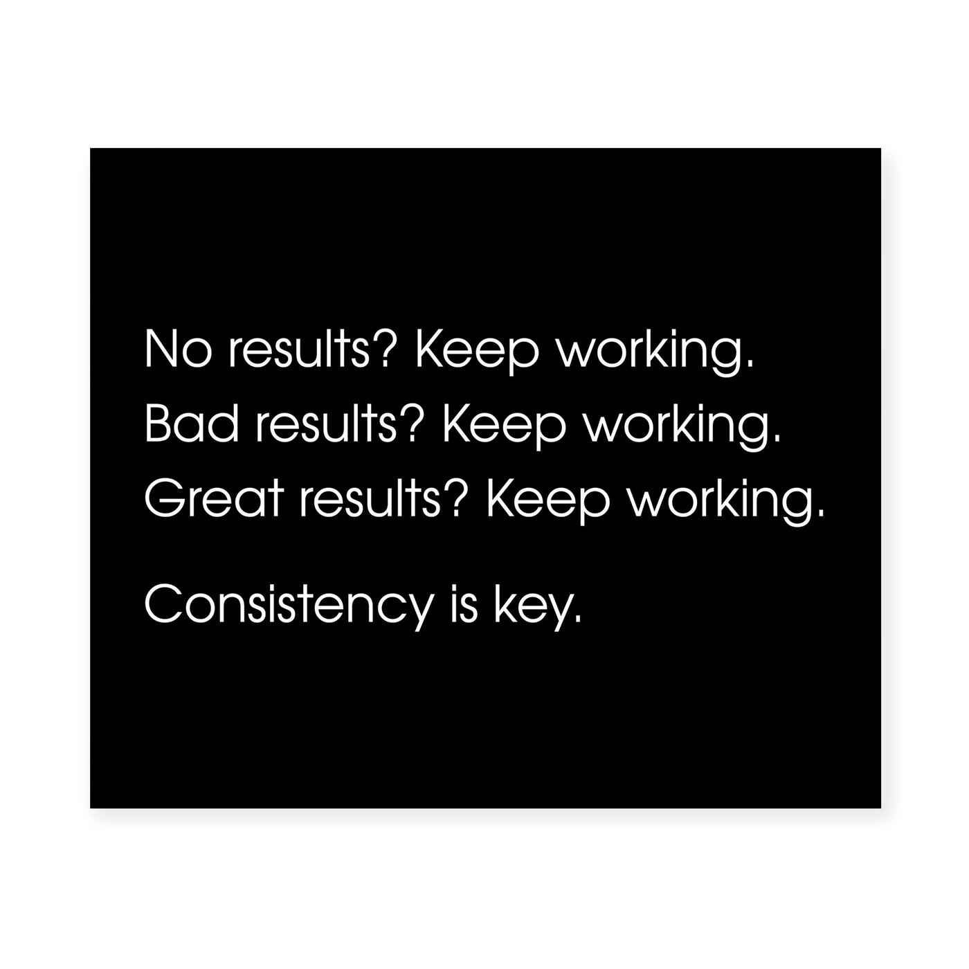 Consistency Is Key Motivational Wall Art Decor -10 x 8" Inspirational Art Print -Ready to Frame. Modern Typographic Design. Perfect Home-Office-Desk-Gym-Success Decor! Great Gift of Motivation!