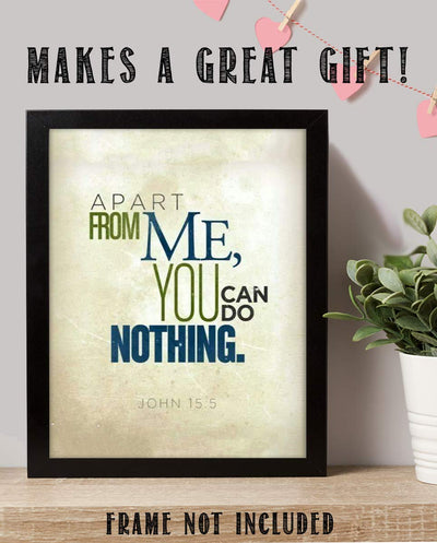 Apart From Me, You Can Do Nothing- John 15:5. Bible Verse Wall Art-8x10- Modern Scripture Wall Print- Ready to Frame. Home D?cor-Office D?cor- Great Christian Gift- Great Reminder Verse.