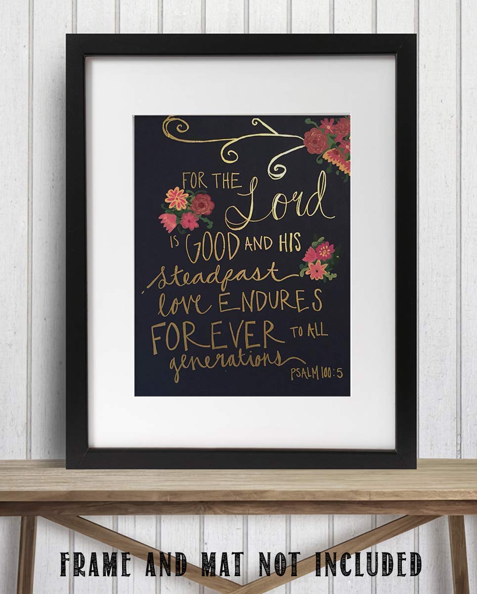 The Lord Is Good- Psalms 100: 5- Bible Verse Wall Art-8x10- Scripture Wall Art- Ready to Frame. Modern &amp; Elegant Home D?cor, Office D?cor- Christian Wall Art. Inspiring &amp; Encouraging Reminder Verses