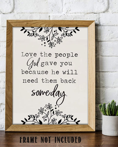 Love The People God Gave You Black & White Family Wall Art- 8 x 10"s Print Wall Decor- Ready to Frame. Home- Office Decor. Perfect Reminder To Appreciate Your Loved Ones! Great Gift For Best Friends