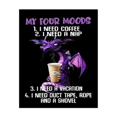 My Four Moods-Need Coffee, Nap, Vacation, & Duct Tape -Funny Kitchen-Cafe Wall Sign -8 x 10" Humorous Dragon Art Print-Ready to Frame. Home-Office-Restaurant-Bar Decor. Fun Gift for Coffee Addicts!