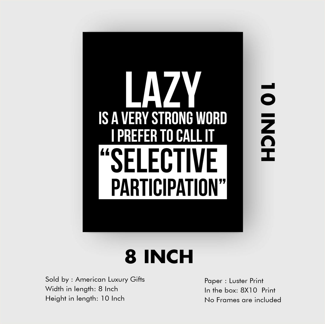 Lazy-I Prefer to Call It Selective Participation Funny Wall Art Sign -8 x 10" Typographic Poster Print-Ready to Frame. Humorous Home-Office-Shop-Cave Decor. Perfect Desk Sign. Great Novelty Gift!