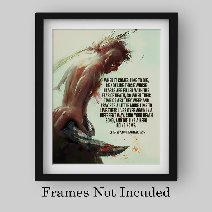 Sing Your Death Song Like a Hero-Native American Indian Wall Art -8 x 10" Mohican Indian Warrior Print -Ready to Frame. Inspirational Home-Office-Library-Western Decor! Quote By Chief Aupumut.