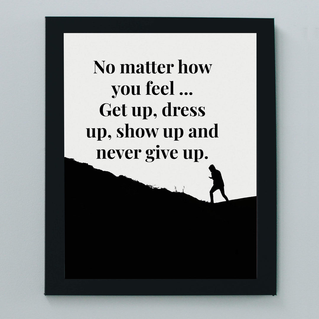 ?Get Up-Dress Up-Show Up-Never Give Up? Motivational Quotes Wall Art -8 x 10" Typographic Poster Print-Ready to Frame. Inspirational Home-Office-School-Dorm-Gym Decor. Great Sign for Motivation!