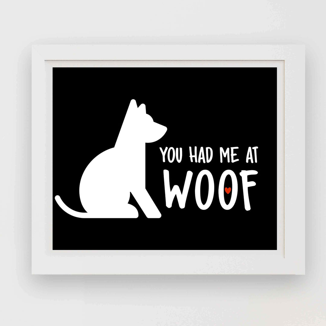 You Had Me At Woof Funny Dog Sign -10 x 8" Wall Art Print-Ready to Frame. Humorous Typographic Art Print for Home-Kitchen-Vet&