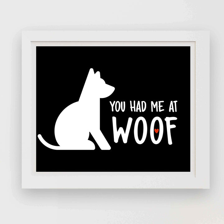You Had Me At Woof Funny Dog Sign -10 x 8" Wall Art Print-Ready to Frame. Humorous Typographic Art Print for Home-Kitchen-Vet&