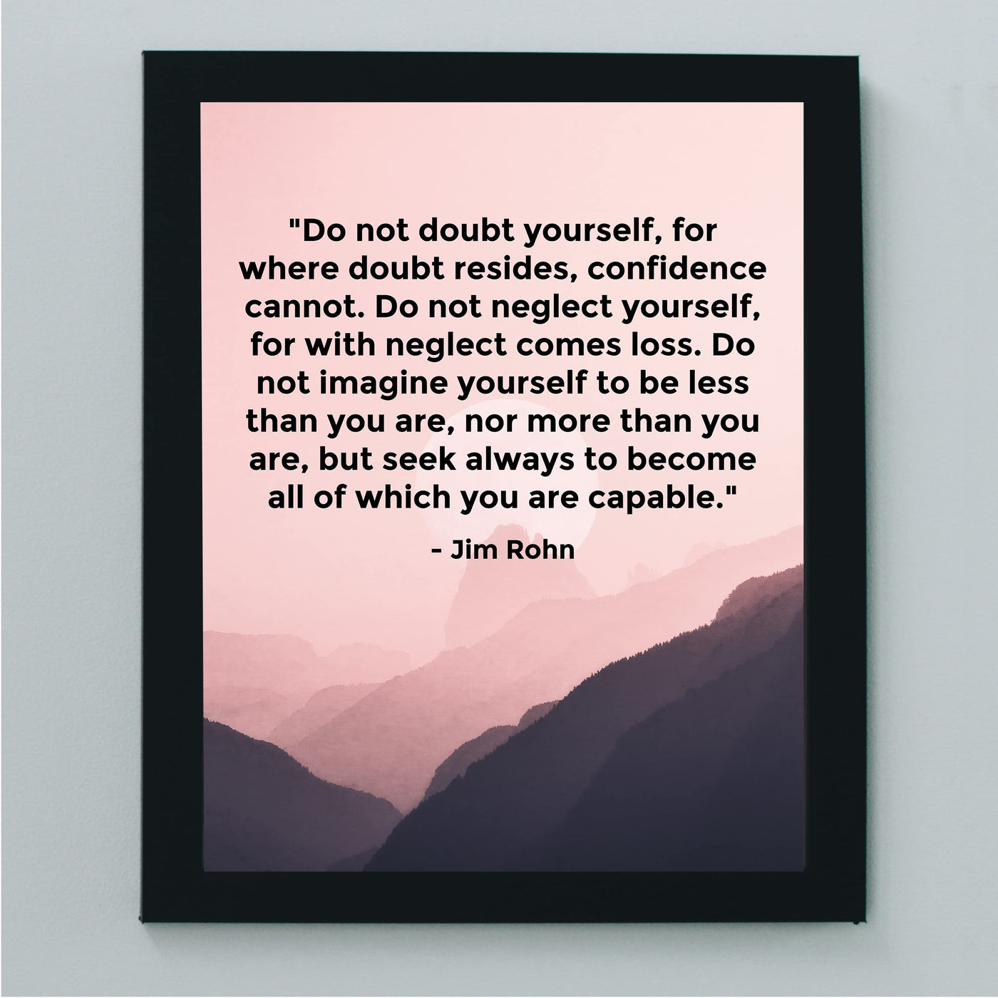 Do Not Doubt Yourself-Seek To Become All-Jim Rohn Motivational Quotes Wall Art-8 x 10" Inspirational Mountain Photo Print-Ready to Frame. Modern Home-School-Office Decor. Great Gift of Motivation!