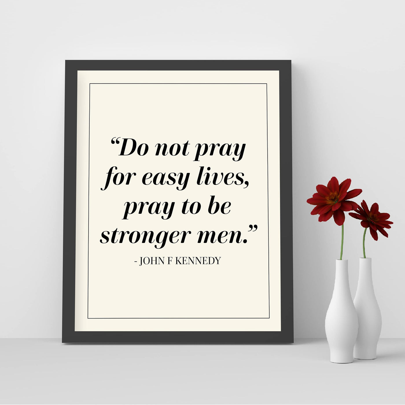 John F. Kennedy Quotes Wall Art-"Pray To Be Stronger Men"-8 x 10" Patriotic Wall Print-Ready to Frame. Retro Home-Office-Library Decor. Presidential Quotes. Perfect Gift for Political Inspiration.